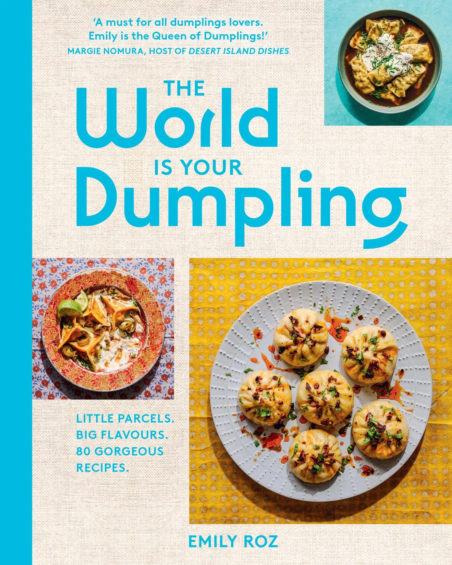 The World Is Your Dumpling: Over 80 simple, tasty and comforting recipes celebrating dumplings from around the world in this delicious new cookbook!