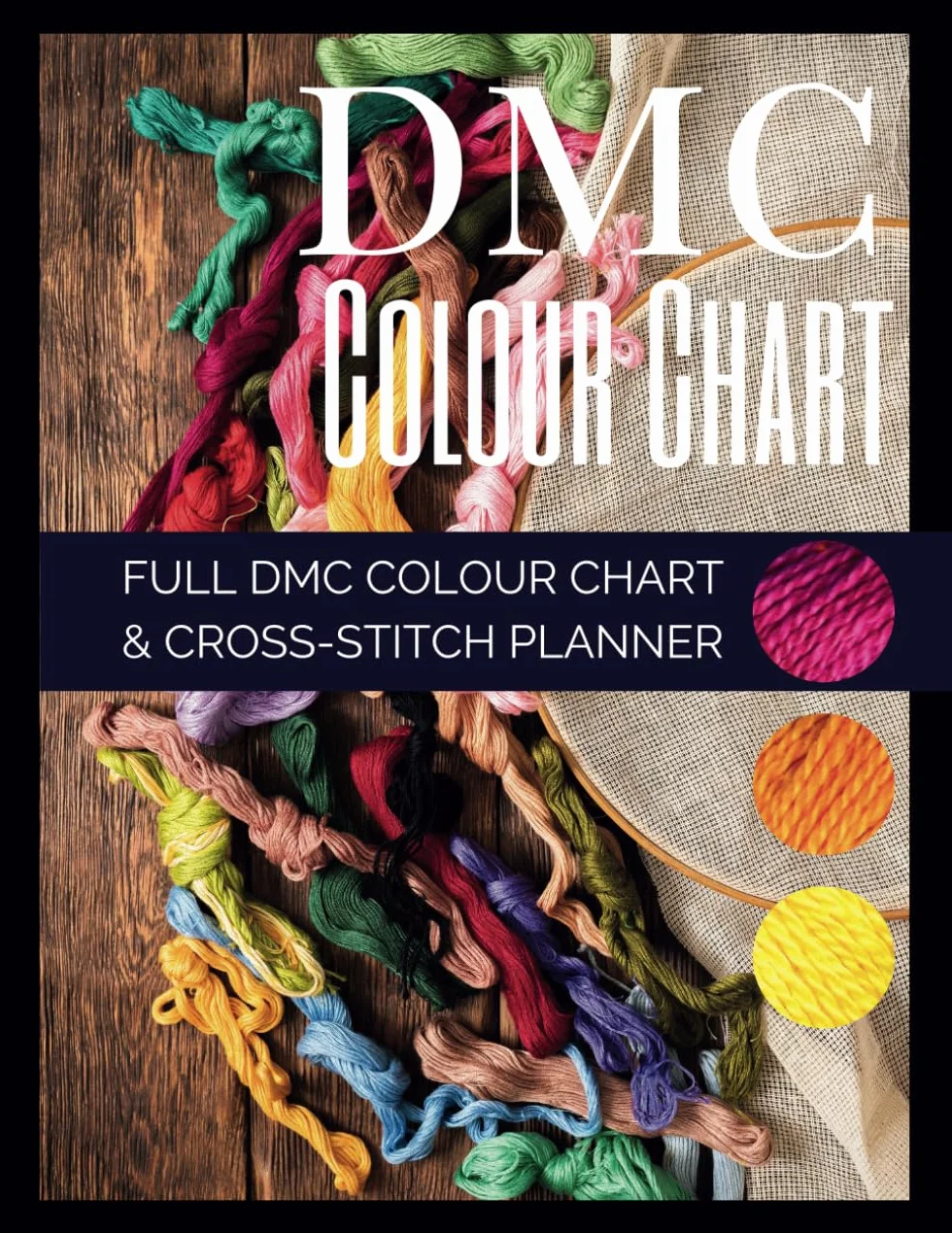 DMC Colour Chart Full DMC Colour Chart & cross-stitch planner: Full DMC colour chart named and numbered for colour matching floss/threads. This book ... and needlework patterns in one handy place.