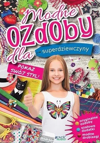 MODNE OZDOBY DLA SUPERDZIEWCZYNY POKAŻ SWÓJ STYL