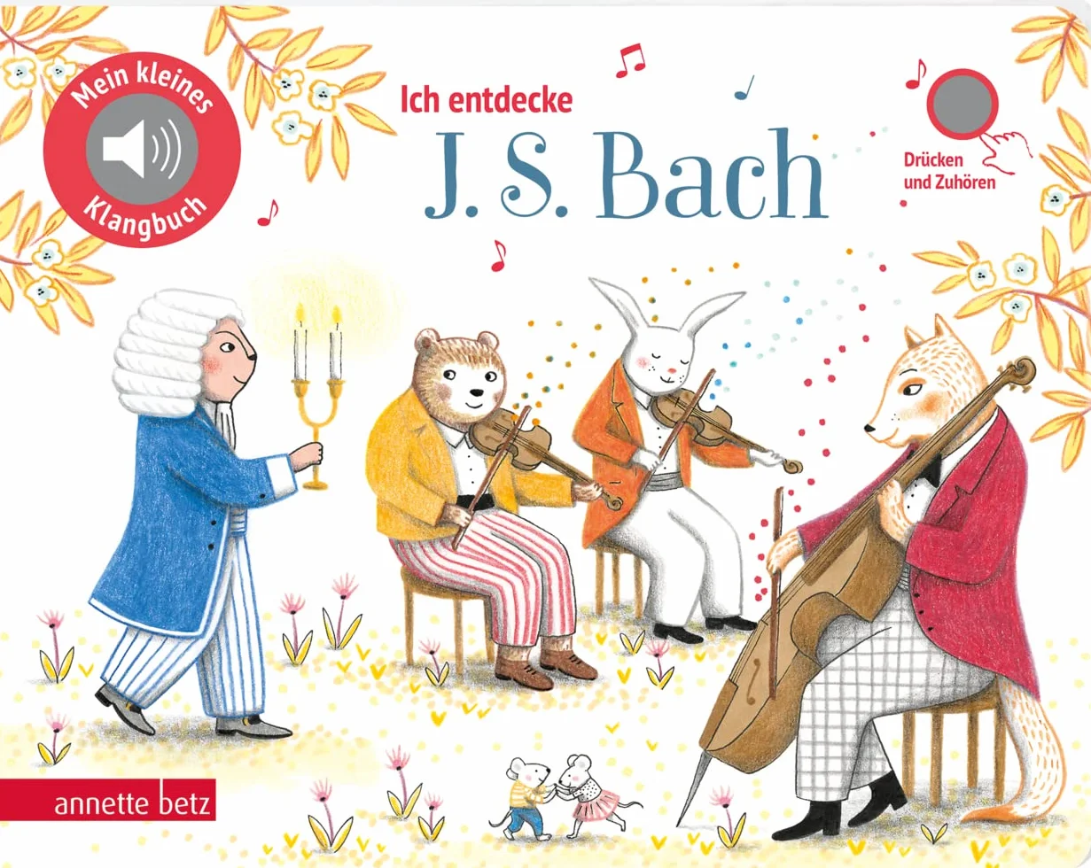 Ich entdecke J. S. Bach - Pappbilderbuch mit hochwertigem Sound (Mein kleines Klangbuch)