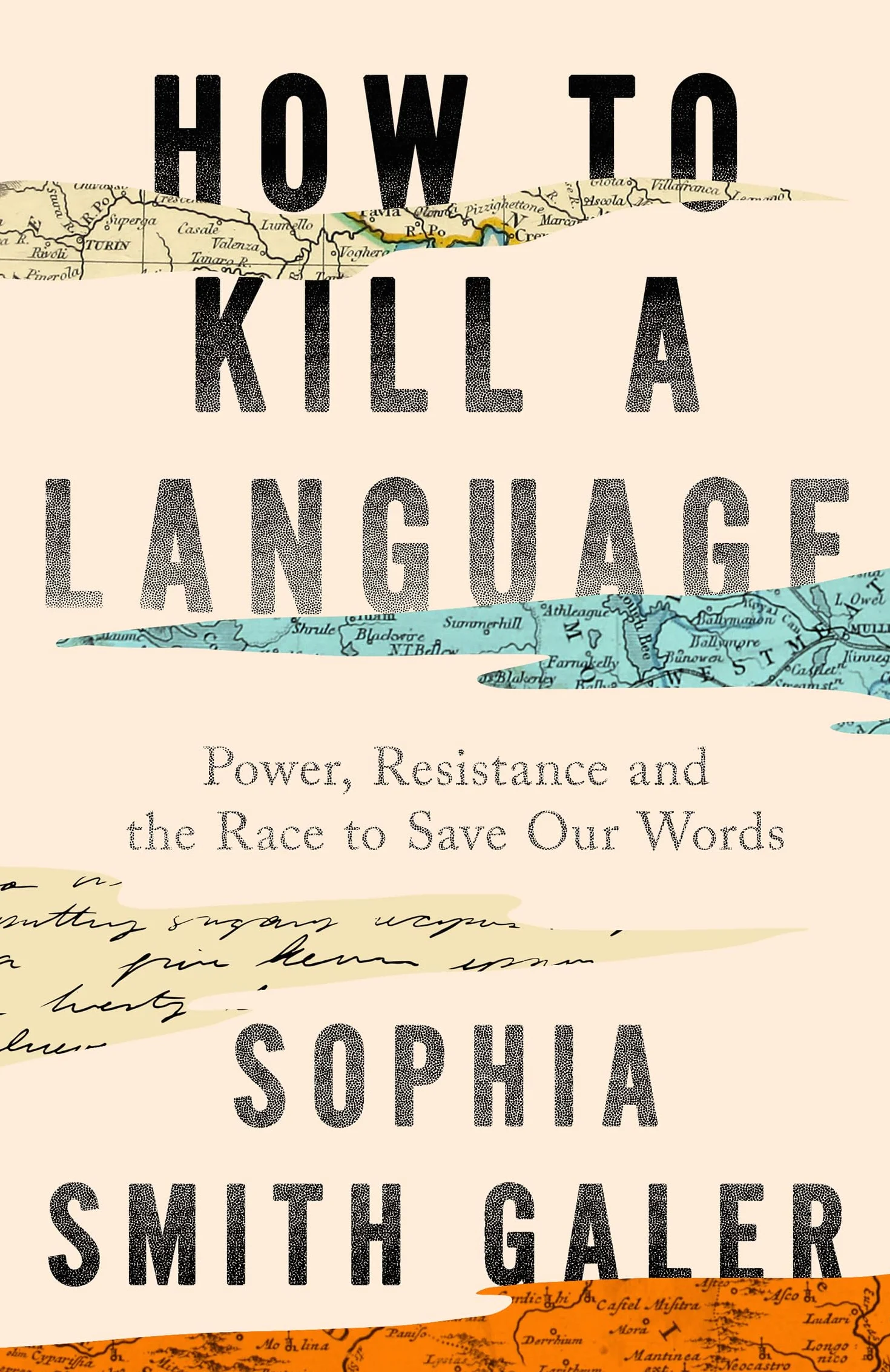 How to Kill a Language: An urgent investigation into a hidden global crisis, from the award-winning journalist who is ‘an essential voice’ (The Guardian)
