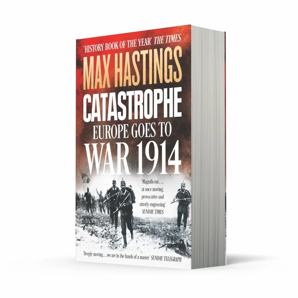 Catastrophe: Europe Goes to War 1914. The Essential World War I Political and Military History Book by the Sunday Times Bestselling Author