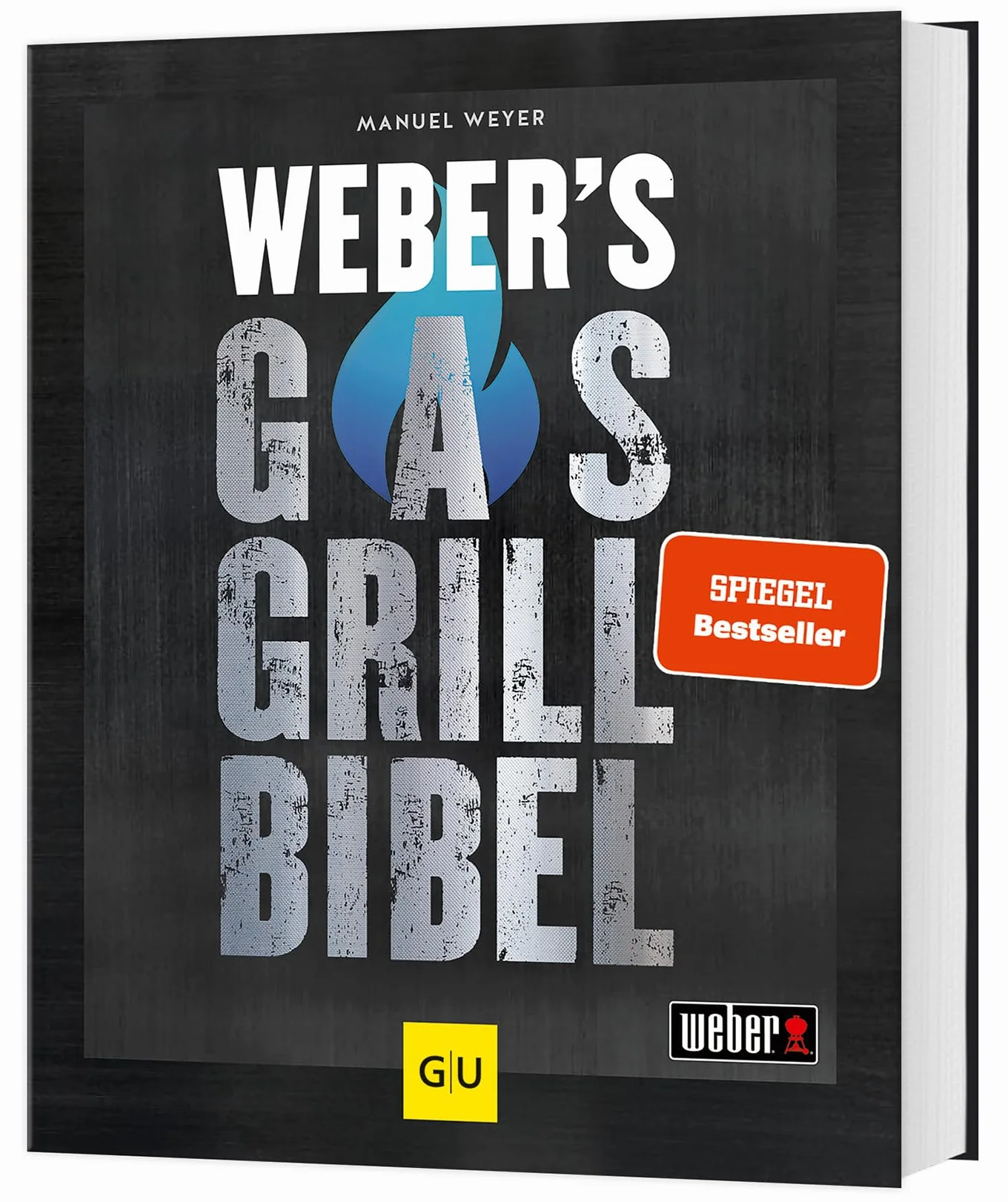 Weber's Gasgrillbibel: Über 250 BBQ-Rezepte für den perfekten Grillabend