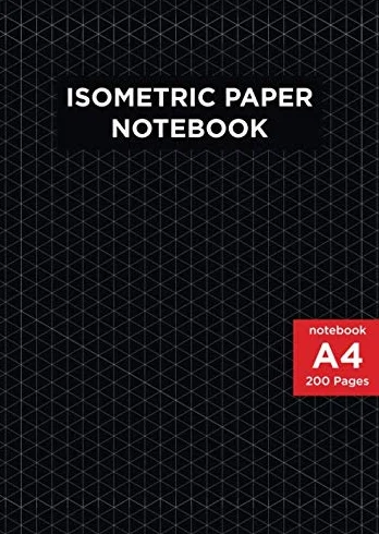 A4 Size Isometric Paper Notebook: 200 pages - 3D Drawings - Blank Graph Paper - Architect & Engineers Technical Drawing;