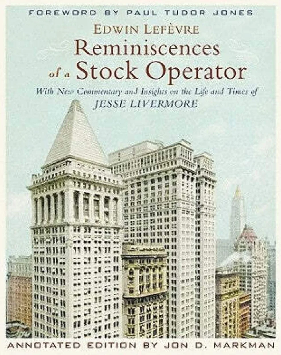 Reminiscences of a Stock Operator: With New Commentary and Insights on the Life and Times of Jesse Livermore