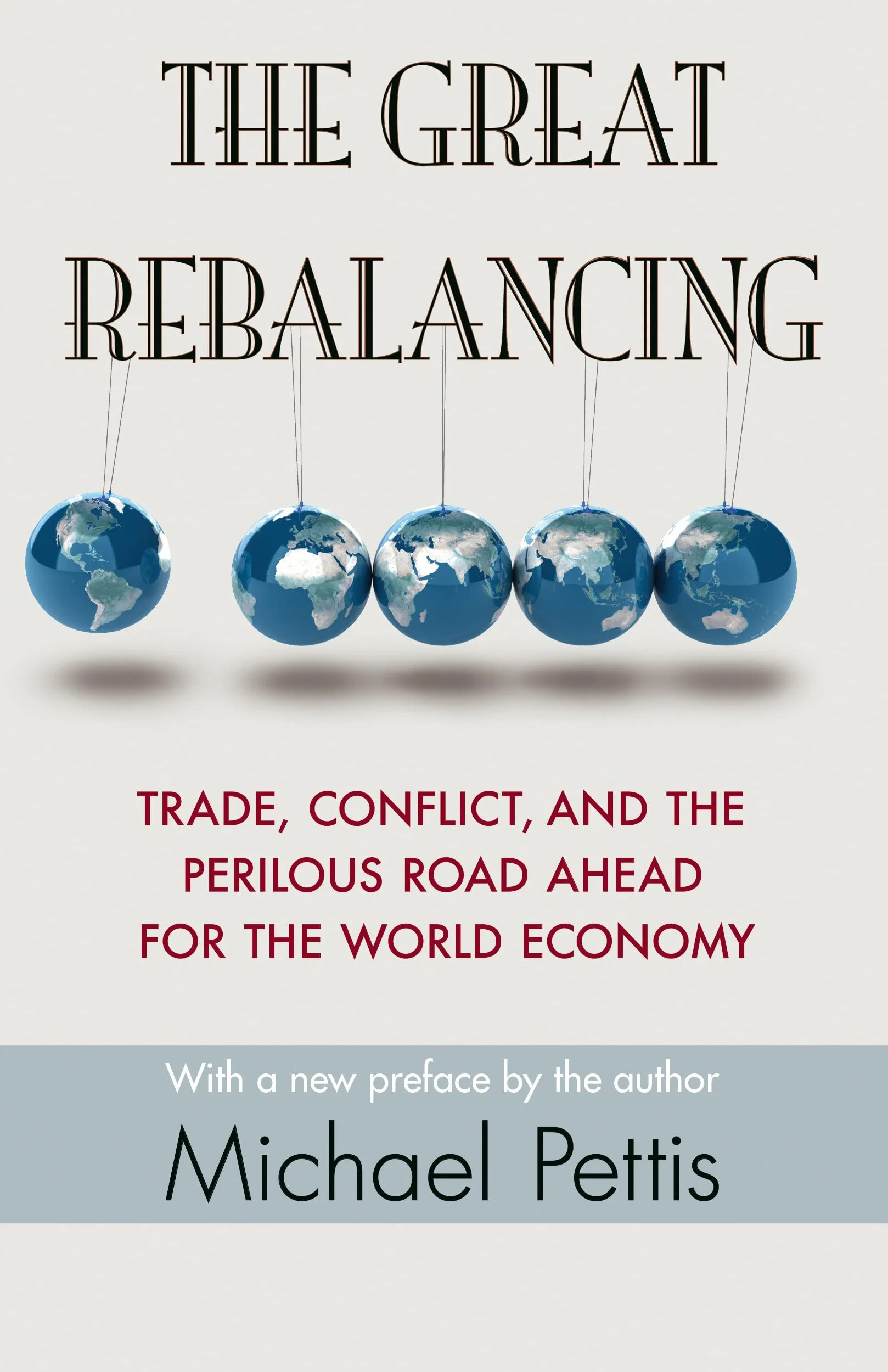 The Great Rebalancing: Trade, Conflict, and the Perilous Road Ahead for the World Economy - Updated Edition