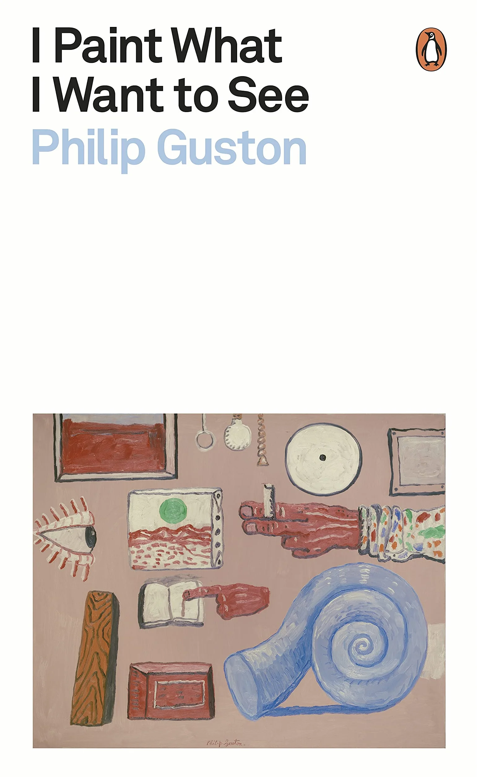 I Paint What I Want to See: Philip Guston