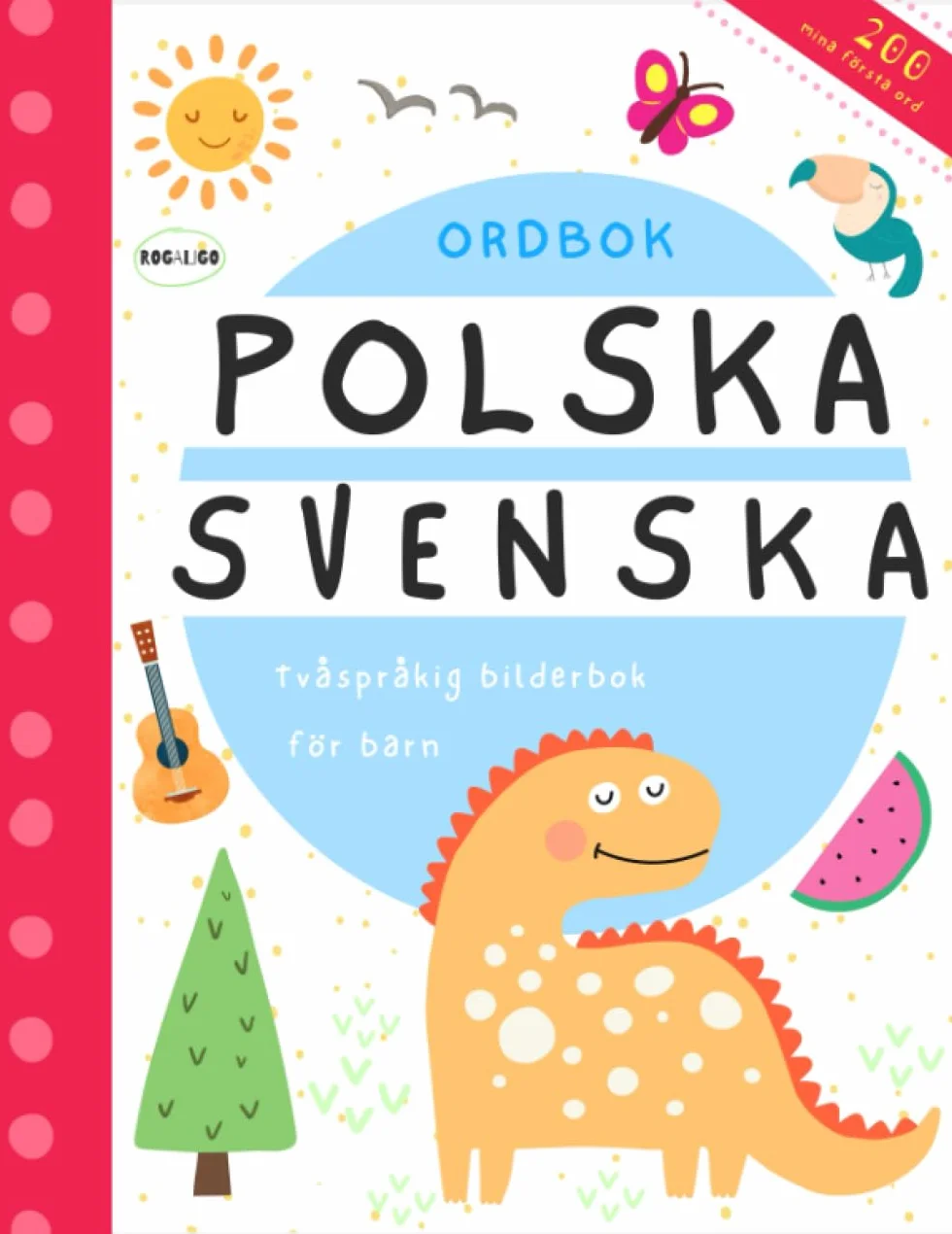 Mina första ord i polsk och svensk ordbok för barn: Boka för att lära sig polska för nybörjare, Książki dla dzieci po szwedzku polsku, Swedish Polish book