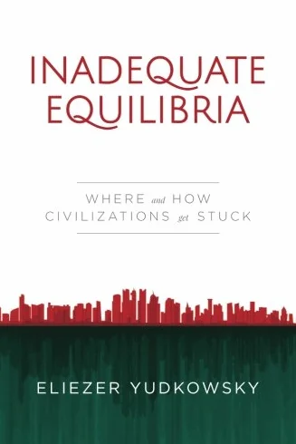 Inadequate Equilibria: Where and How Civilizations Get Stuck