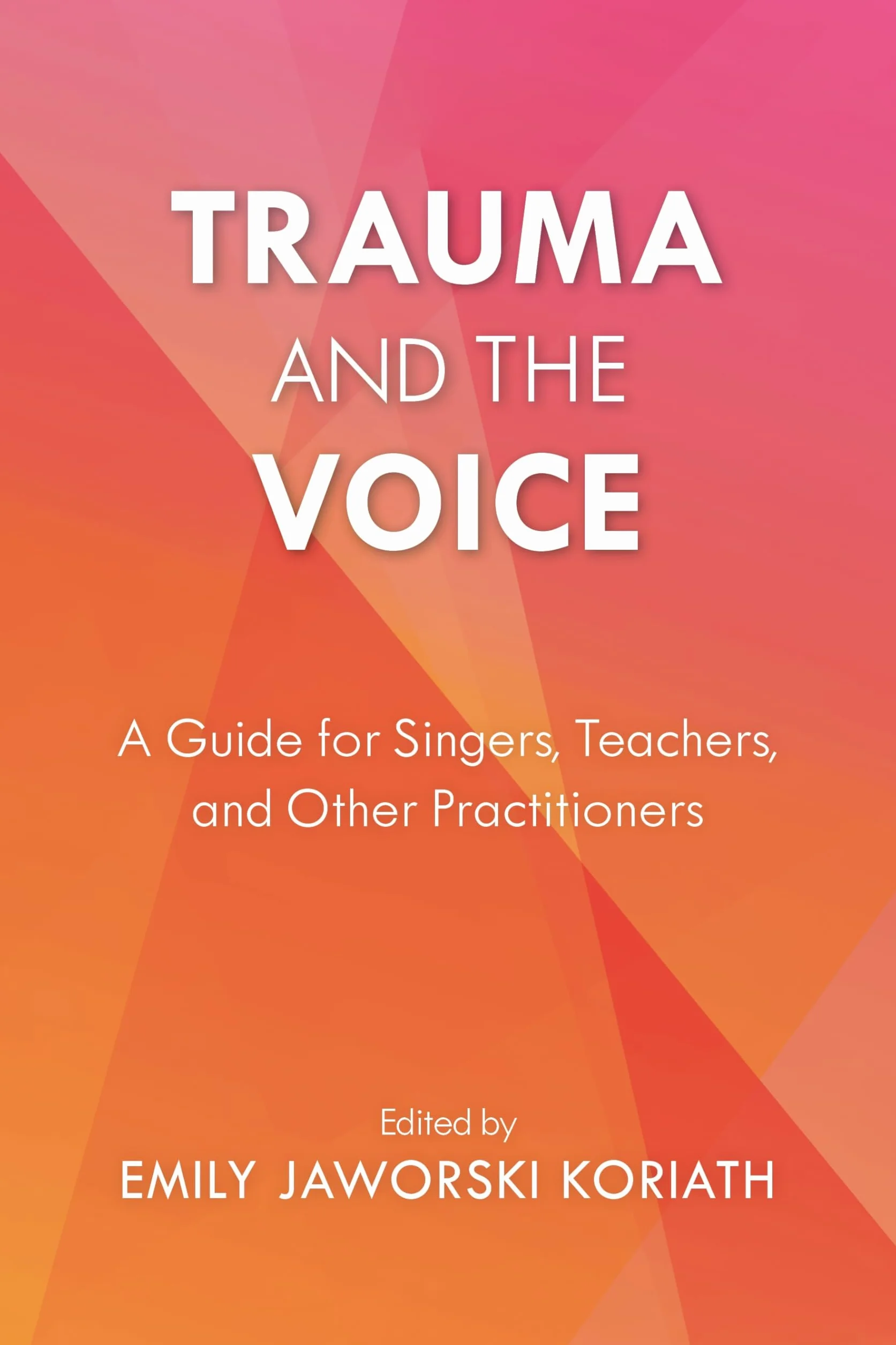 Trauma and the Voice: A Guide for Singers, Teachers, and Other Practitioners: 2