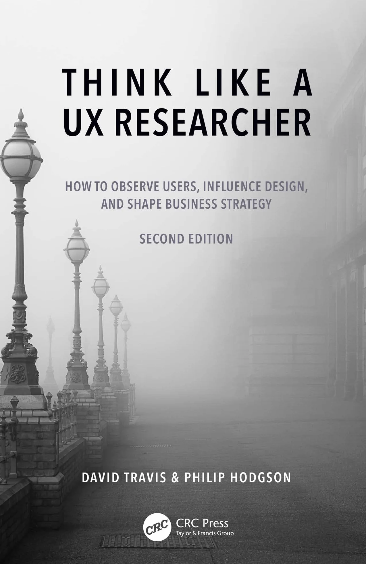 Think Like a UX Researcher: How to Observe Users, Influence Design, and Shape Business Strategy