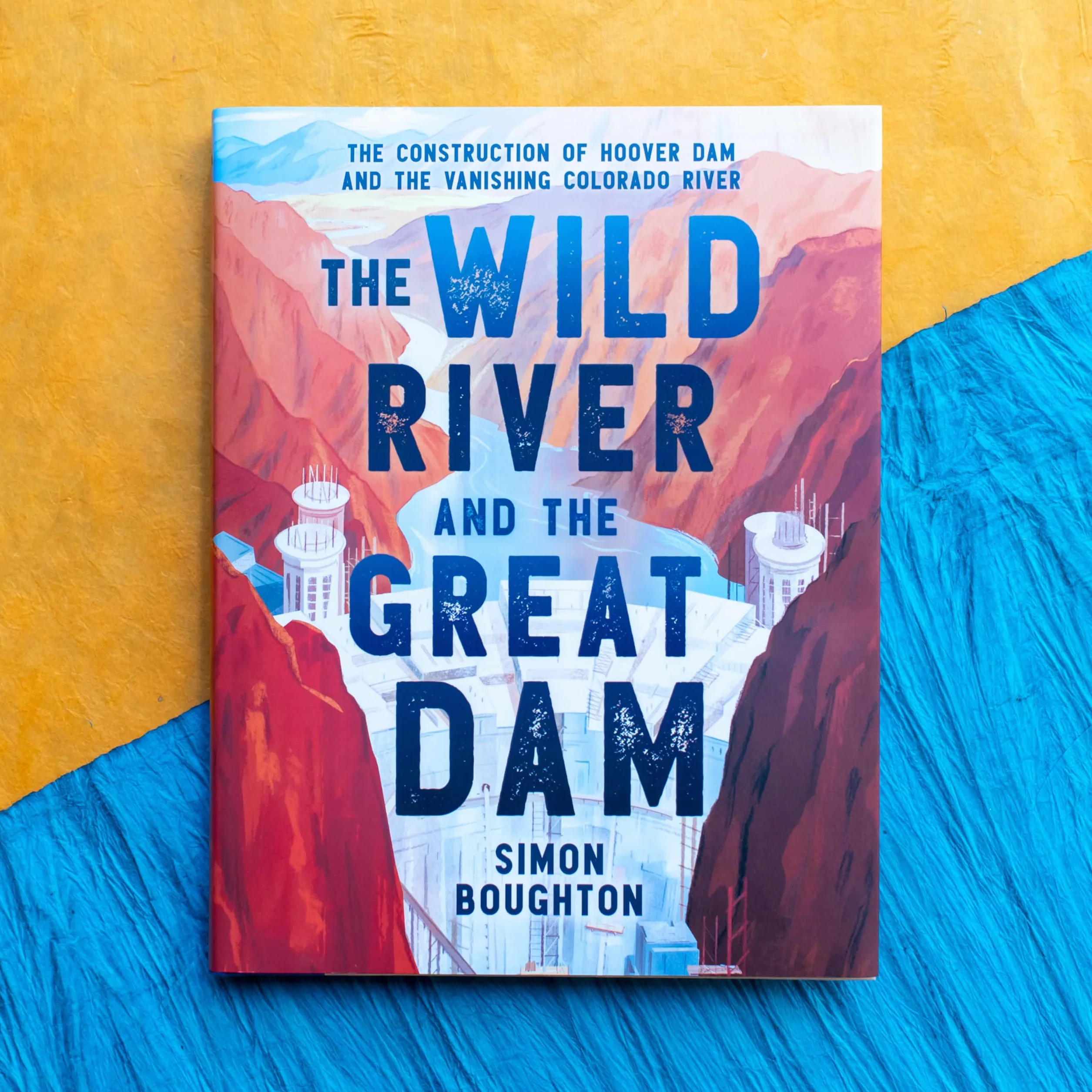 The Wild River and the Great Dam: The Construction of Hoover Dam and the Vanishing Colorado River