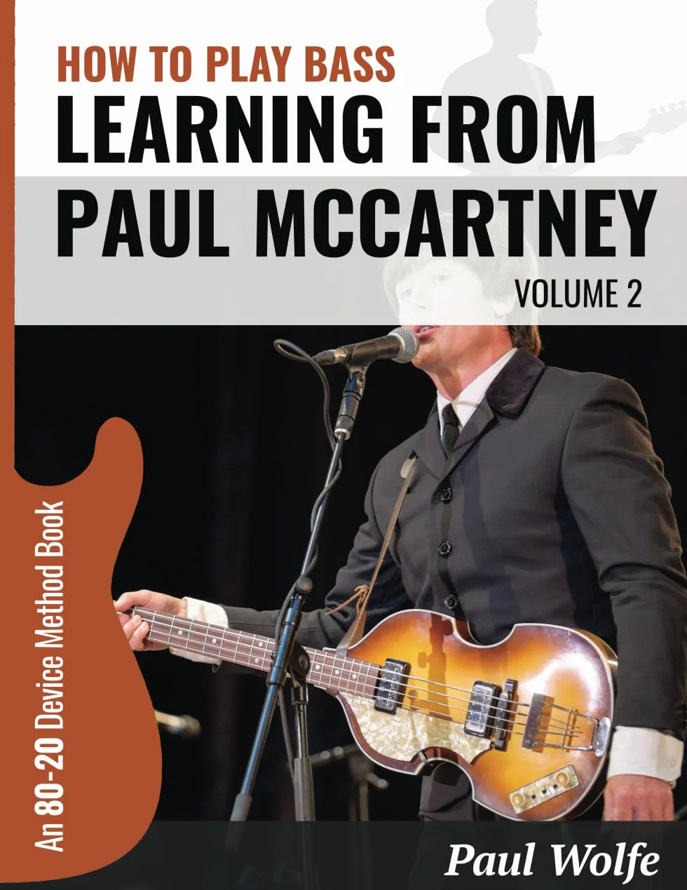 How To Play Bass: Learning From Paul McCartney Vol 2: An 80:20 Device Method Book