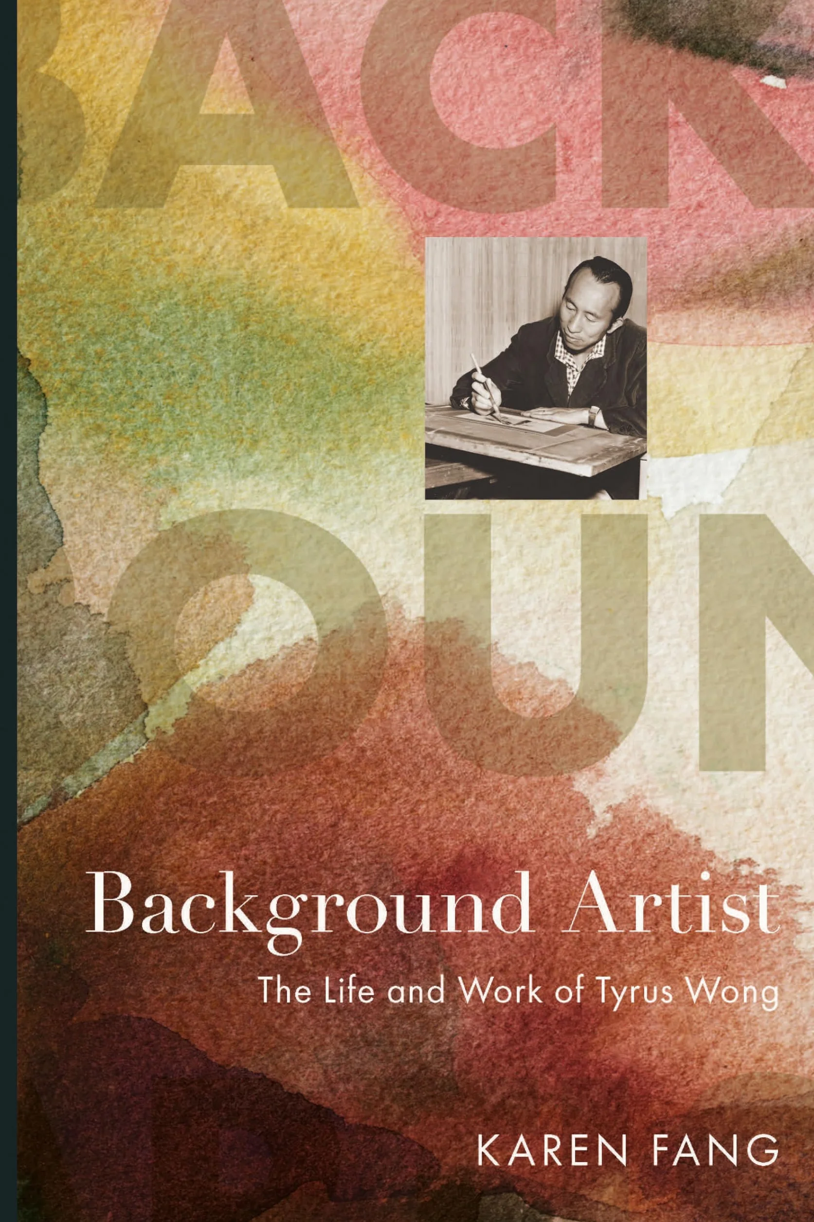 Background Artist: The Life and Work of Tyrus Wong