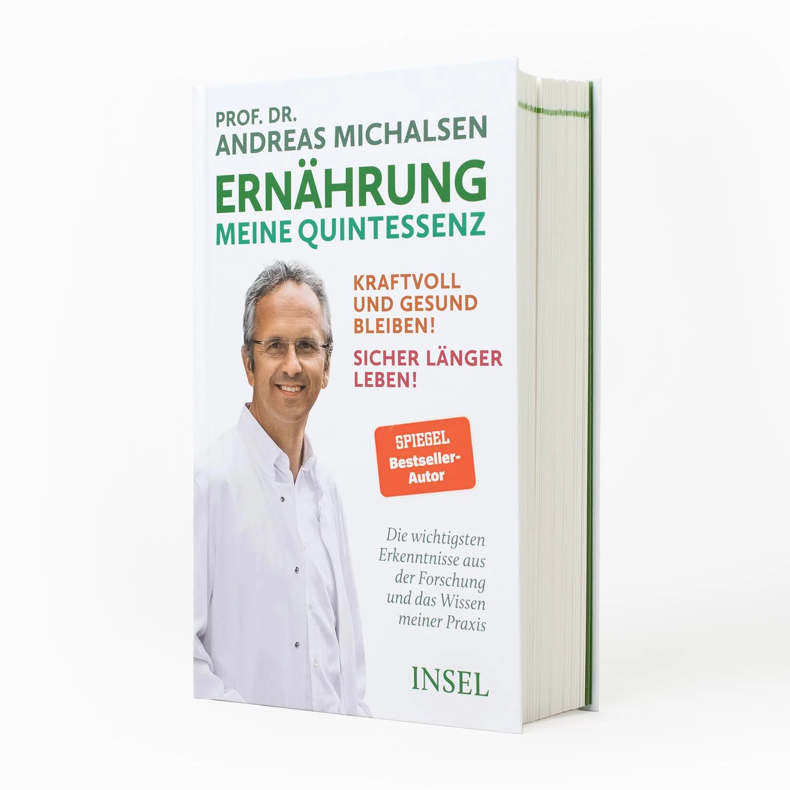 Ernährung. Meine Quintessenz: Kraftvoll und gesund bleiben! Sicher länger leben! | Das Wichtigste aus Forschung und meiner Praxis