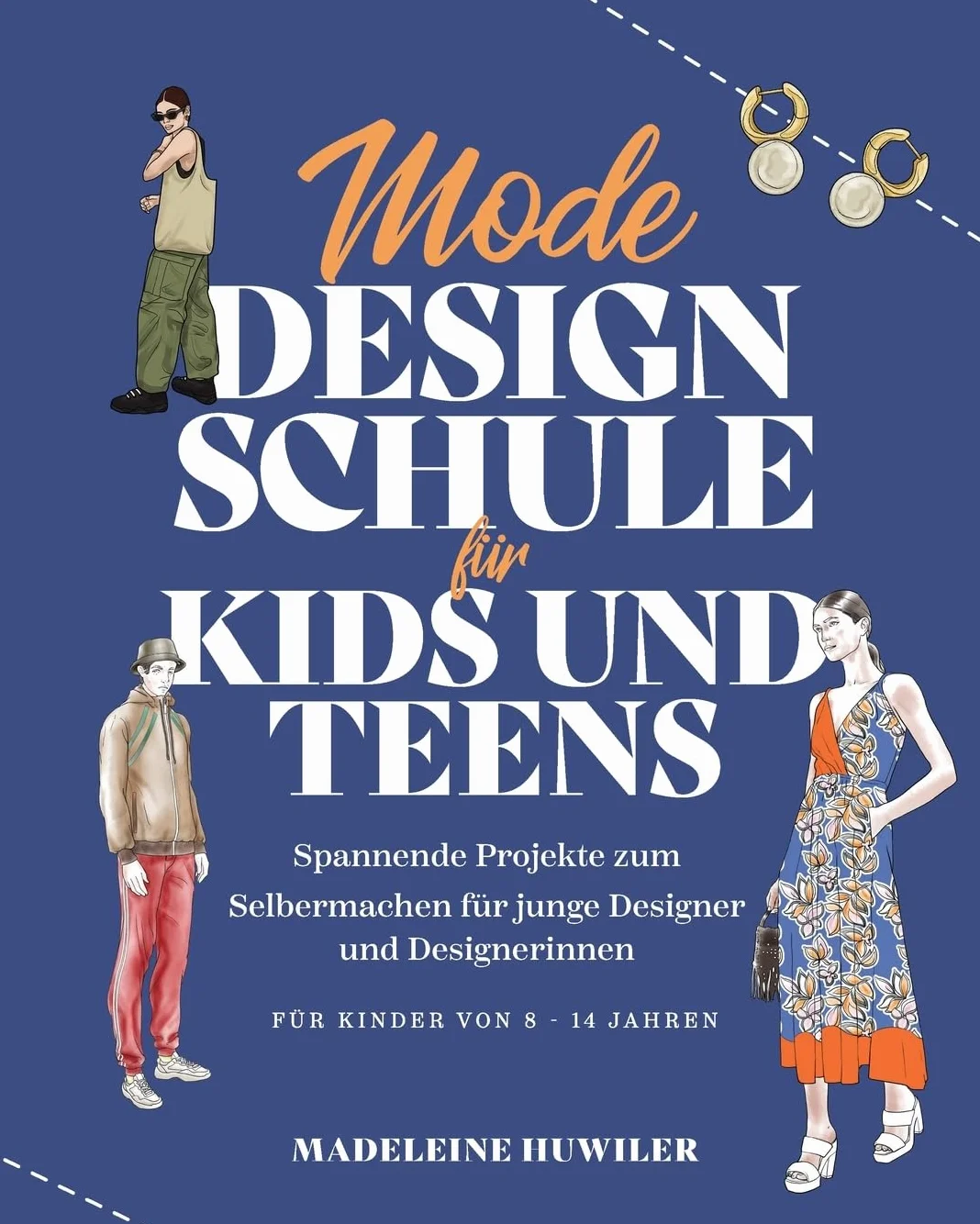 Mode Design Schule für kids und teens: Spannende Projekte zum Selbermachen für junge Designer und Designerinnen