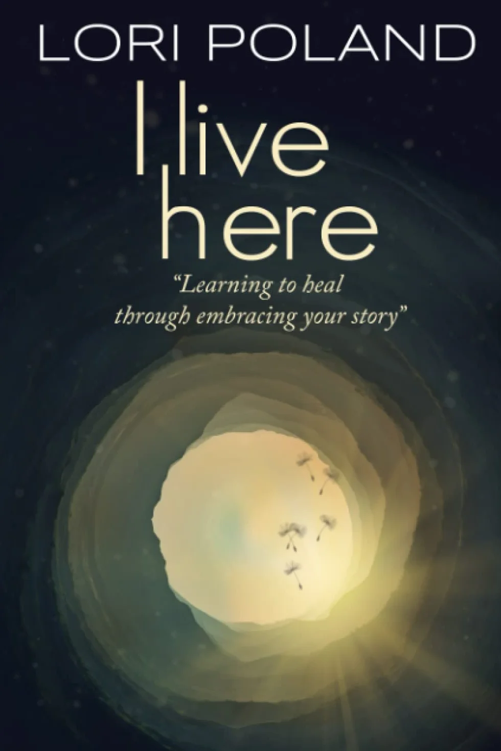 I Live Here: learning to heal through embracing your own story