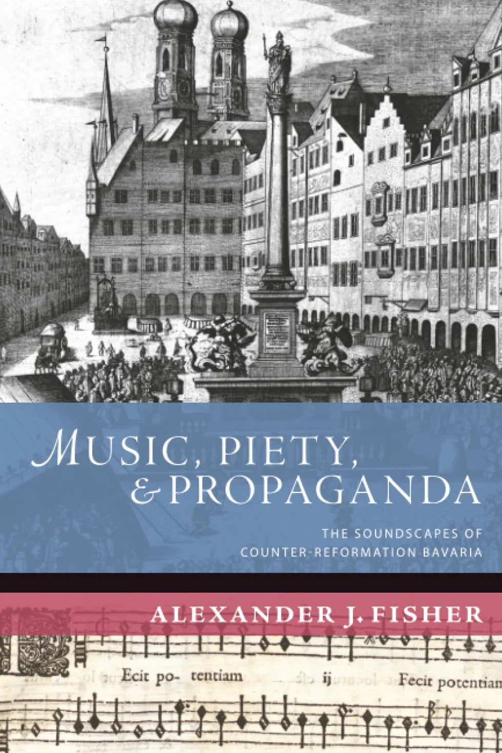 Music, Piety, and Propaganda: The Soundscapes of Counter-Reformation Bavaria