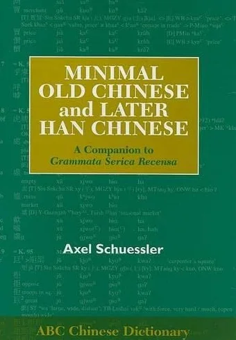 Minimal Old Chinese and Later Han Chinese: A Companion to Grammata Serica Recensa