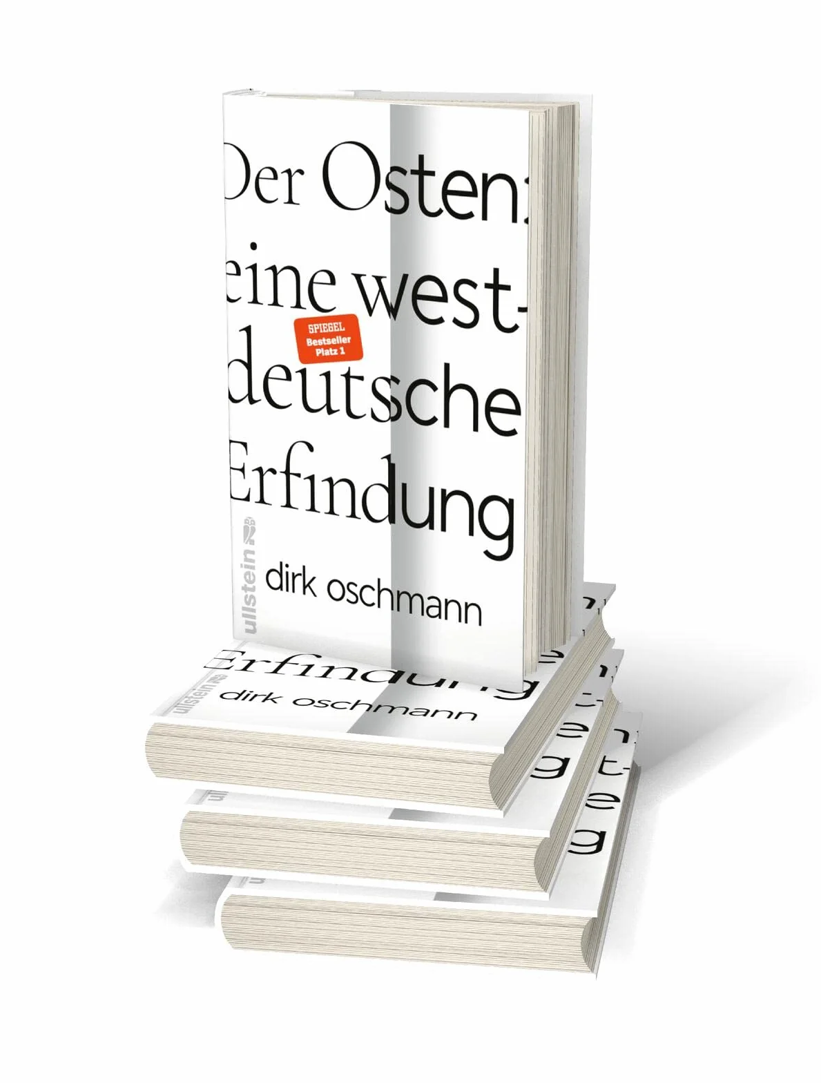 Der Osten: eine westdeutsche Erfindung: Wie die Konstruktion des Ostens unsere Gesellschaft spaltet
