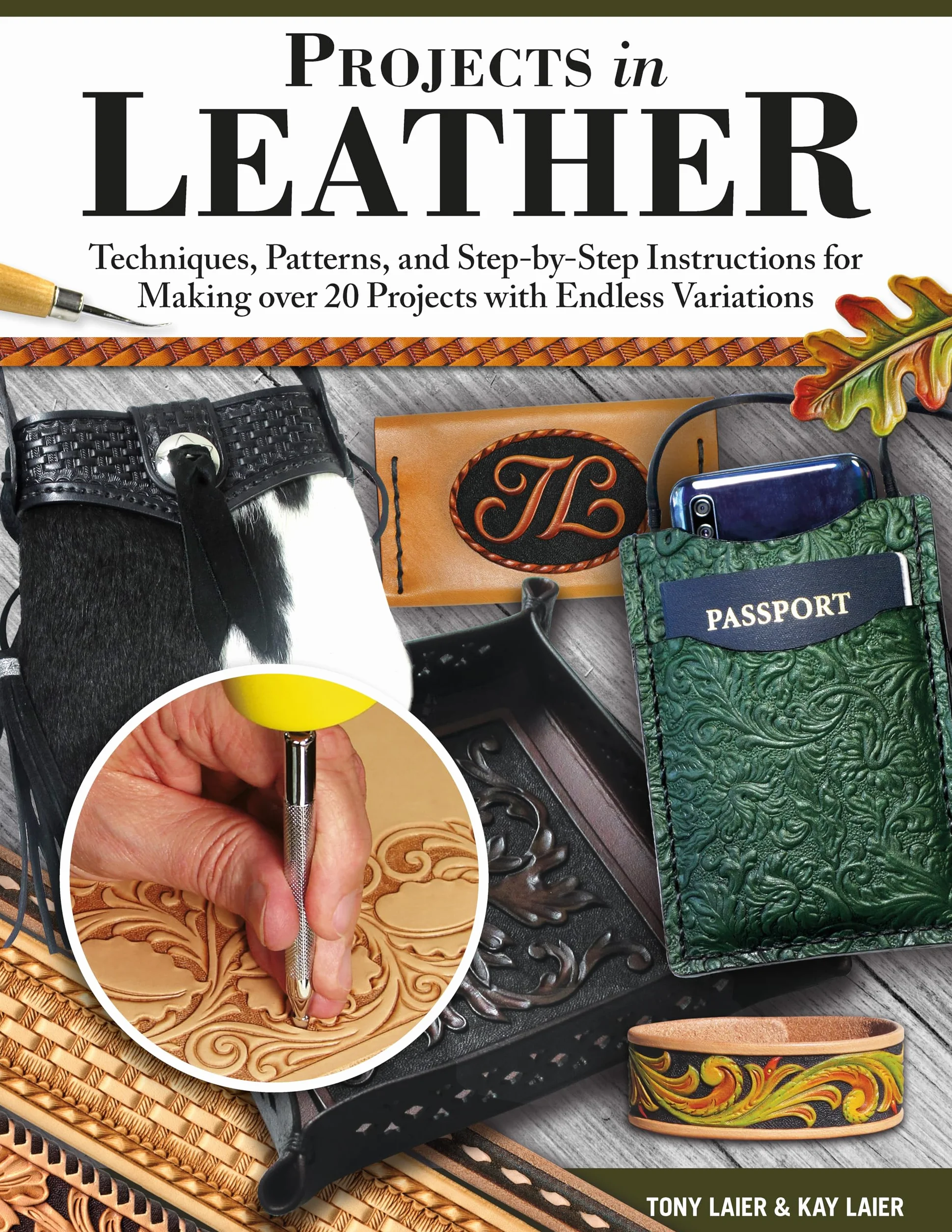 Projects in Leather: Techniques, Patterns, and Step-By-Step Instructions for Making Over 20 Projects with Endless Variations