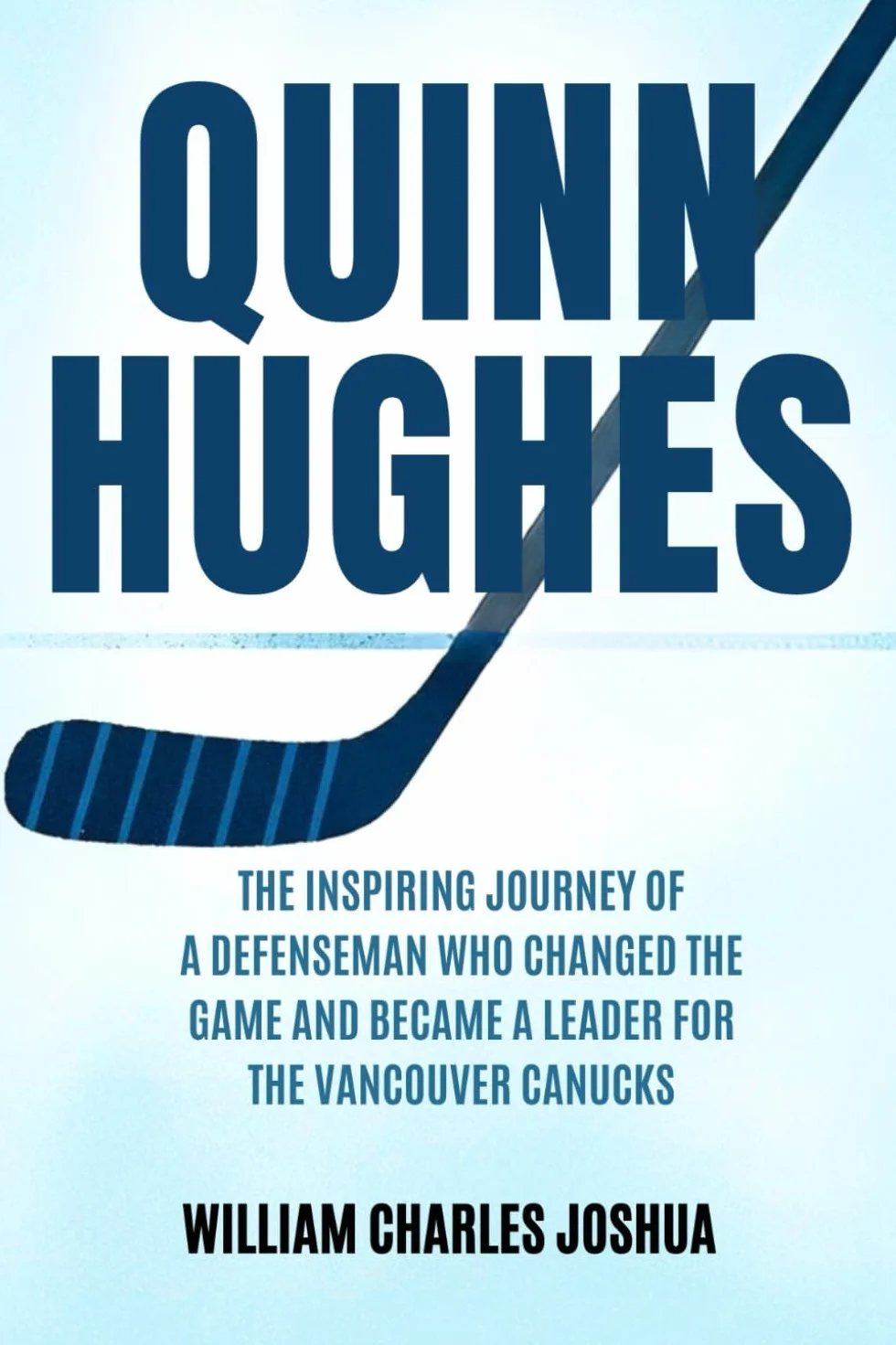 QUINN HUGHES: The Inspiring Journey of a Defenseman Who Changed the Game and Became a Leader for the Vancouver Canucks