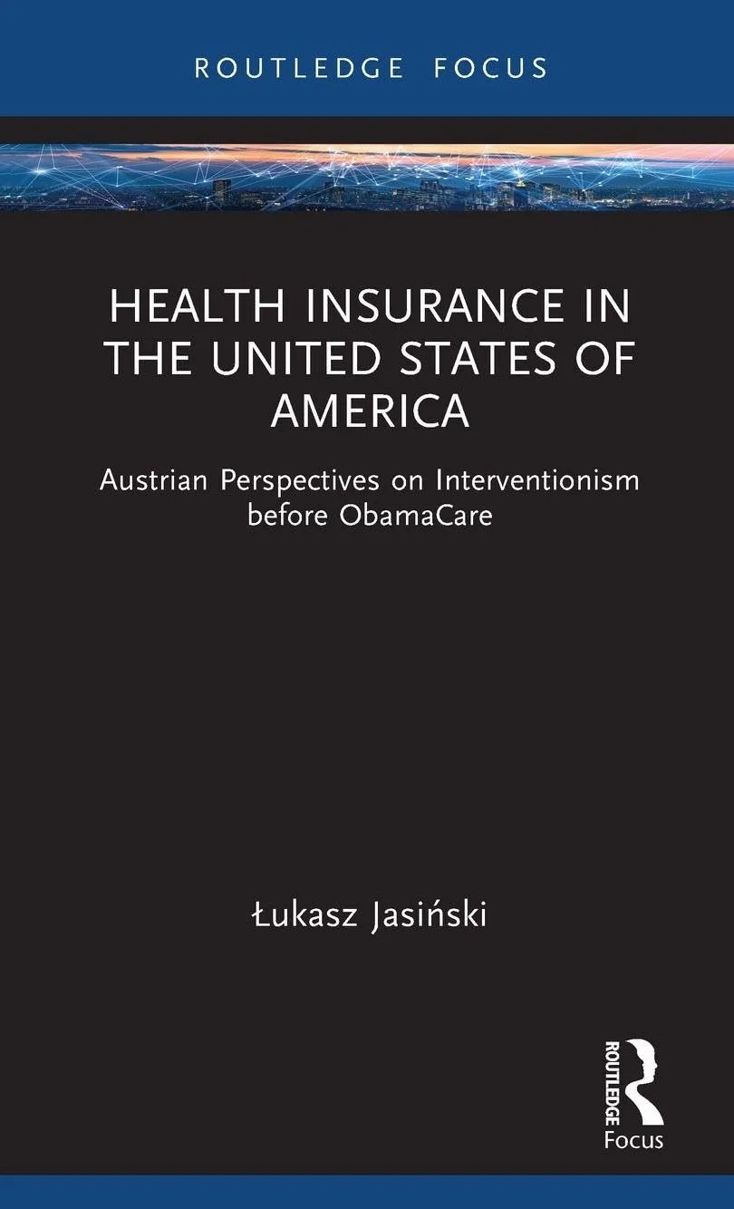 Health Insurance in the United States of America: Austrian Perspectives on Interventionism before ObamaCare