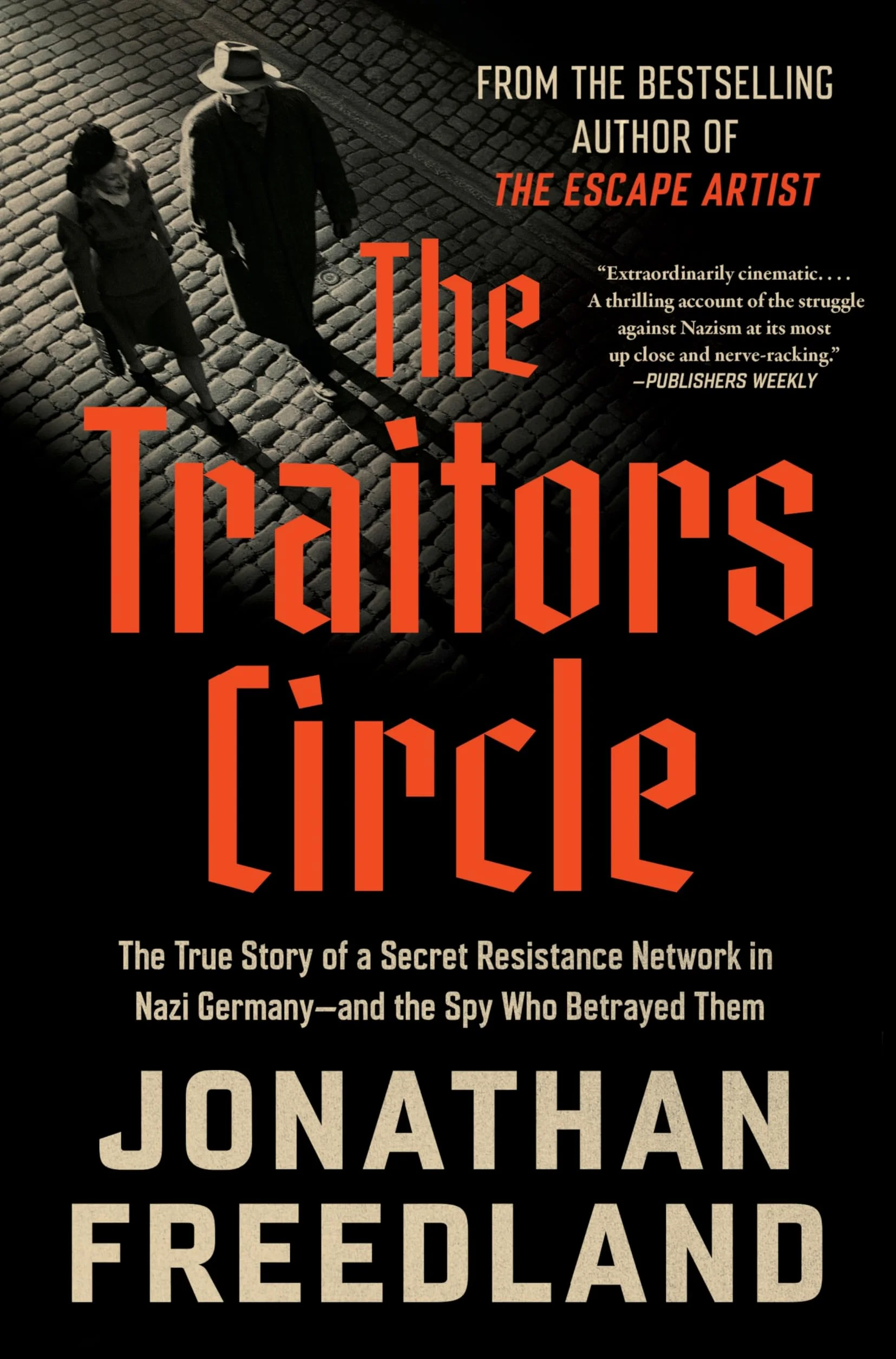 The Traitors Circle: The True Story of a Secret Resistance Network in Nazi Germany--And the Spy Who Betrayed Them