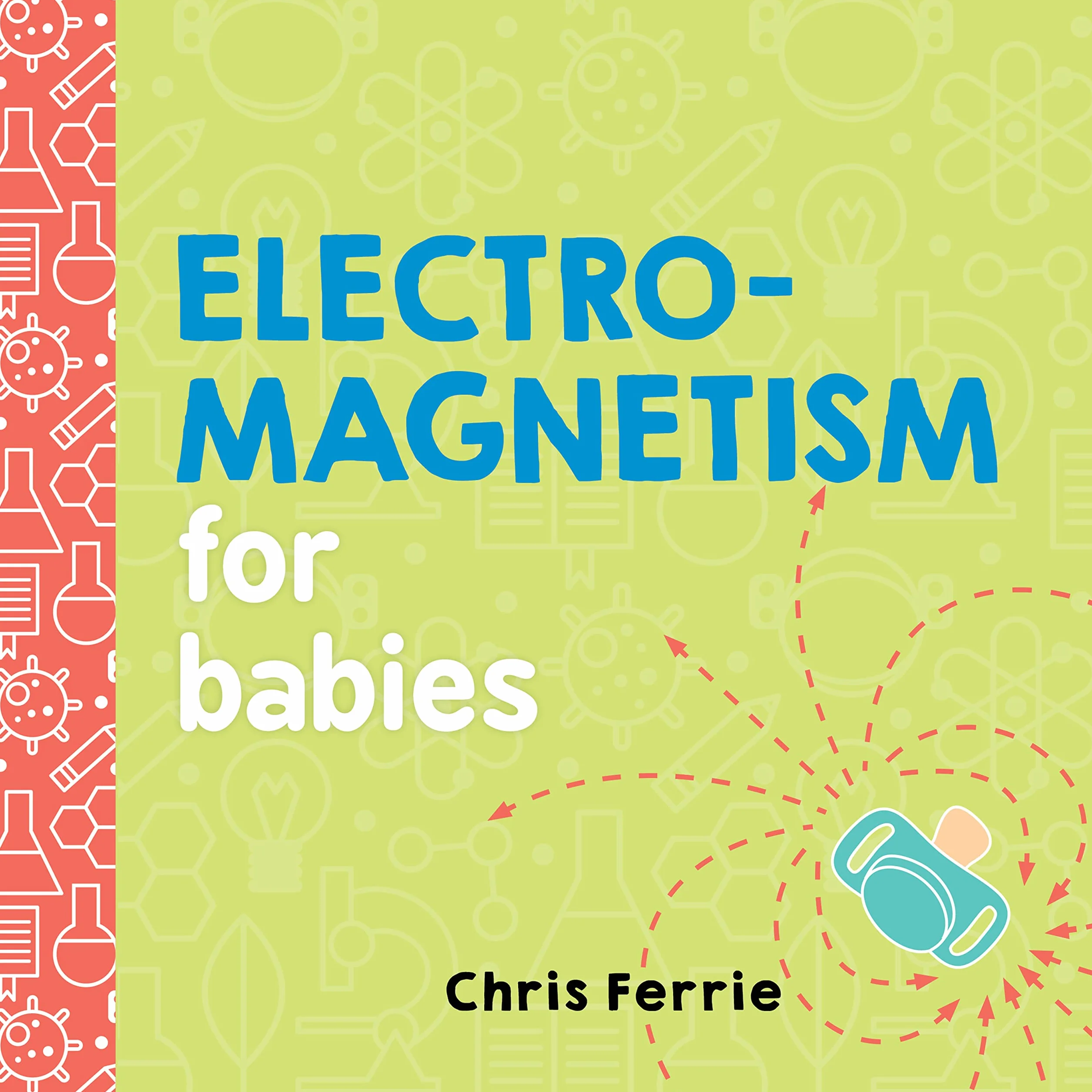 Electromagnetism for Babies: 0 (Baby University)