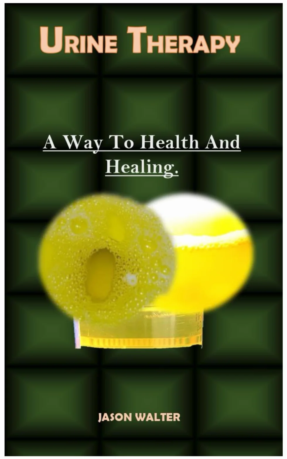 URINE THERAPY.: A Way To Health And Healing.