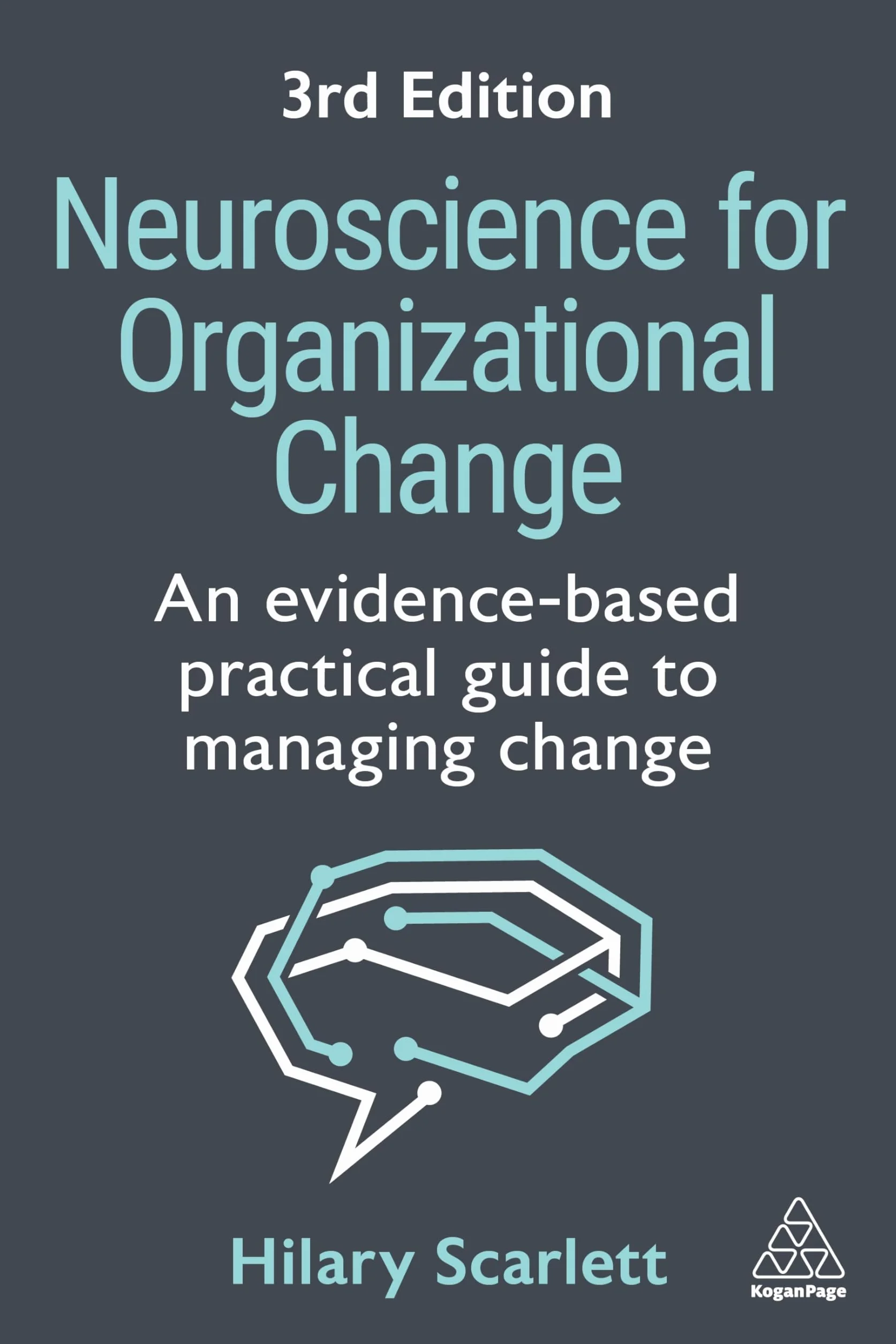 Neuroscience for Organizational Change: An Evidence-Based Practical Guide to Managing Change