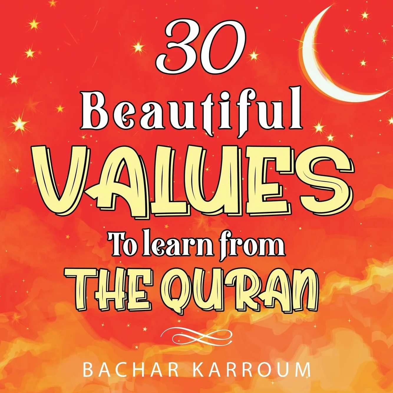 30 Beautiful Values to Learn From The Quran: (Islamic books for kids)