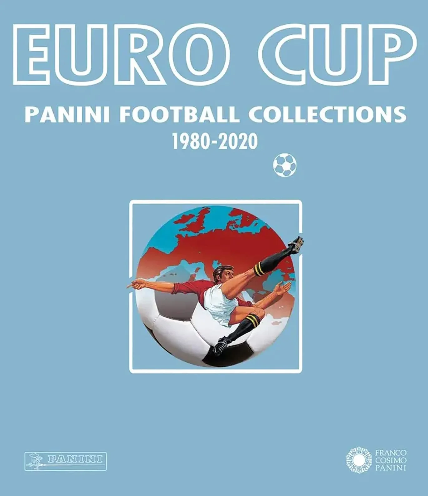 EURO : La collection complète 1980-2020: Panini Football Collections 1980-2020
