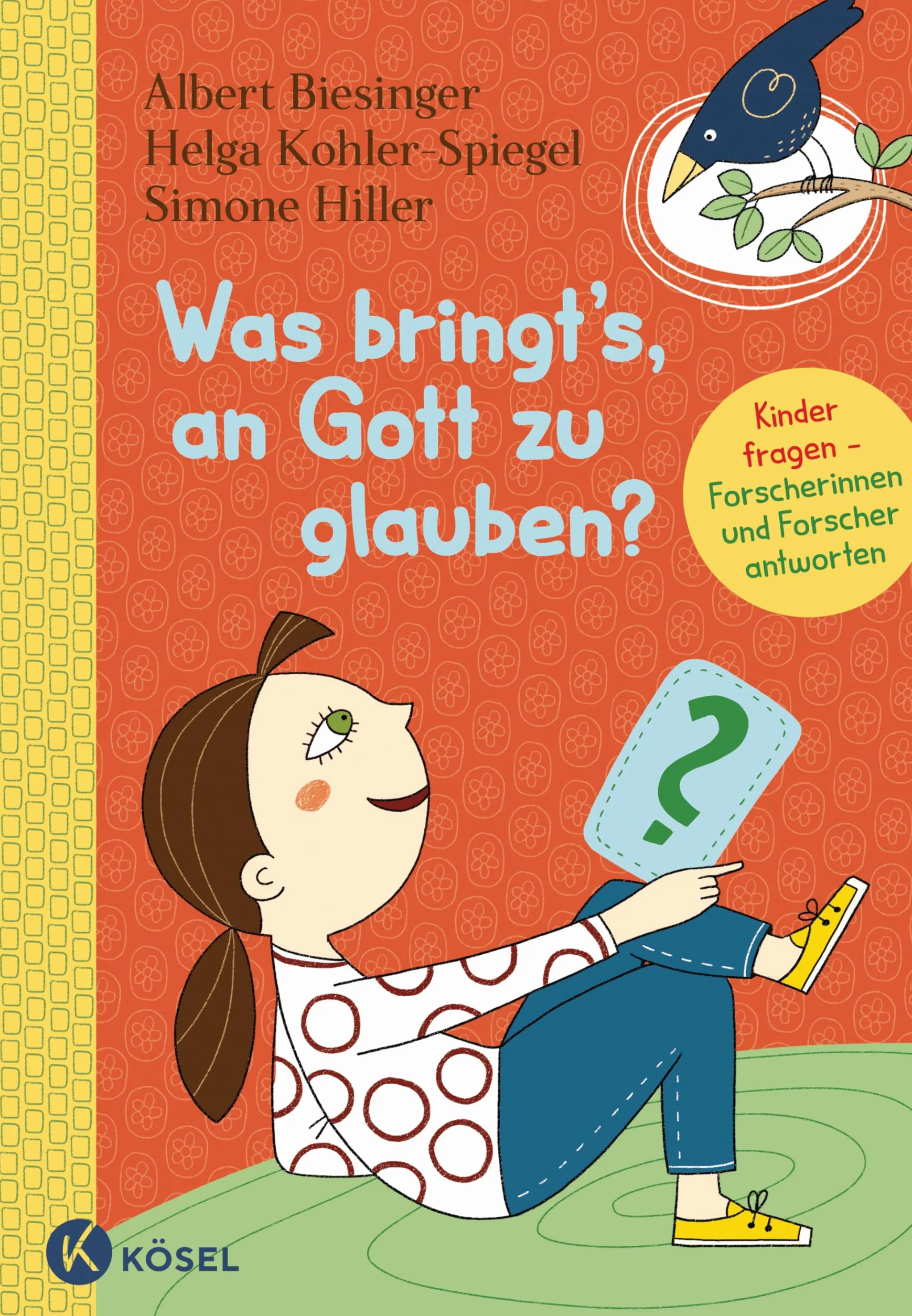 Was bringt's, an Gott zu glauben?: Kinder fragen, Forscherinnen und Forscher antworten. - Für Kinder ab 8 Jahren: 7