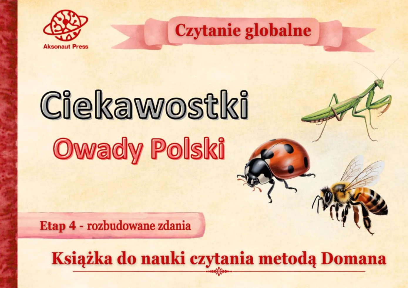 Ciekawostki. Owady Polski. Książka do nauki czytania metodą Domana: Czytanie globalne Etap 4 - Rozbudowane zdania. Piękne kolorowe ilustracje Montessori. Bajka dla dzieci 1-8 lat