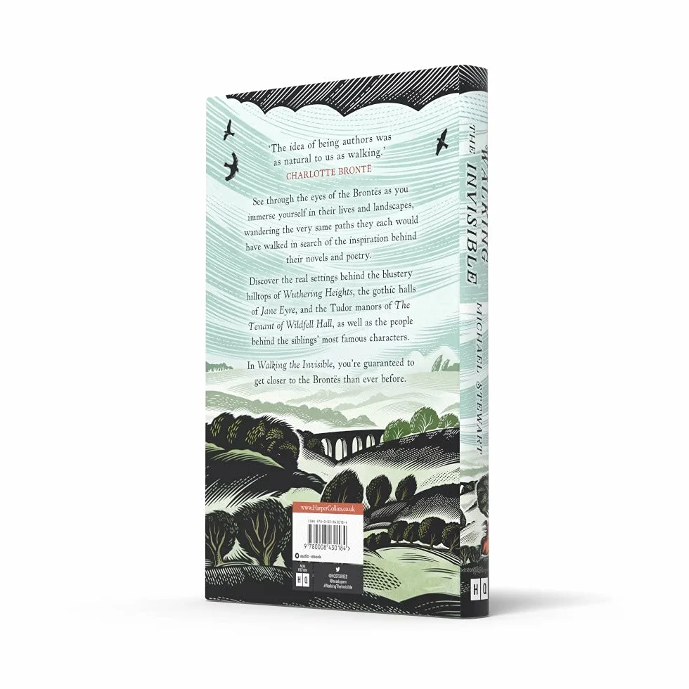 Walking The Invisible: A literary guide through the walks and nature of the Brontë sisters, authors of Jane Eyre and Wuthering Heights, and their beloved Yorkshire