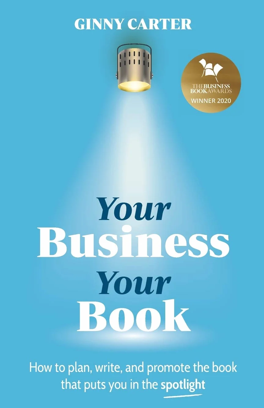 Your Business, Your Book: How to plan, write, and promote the book that puts you in the spotlight