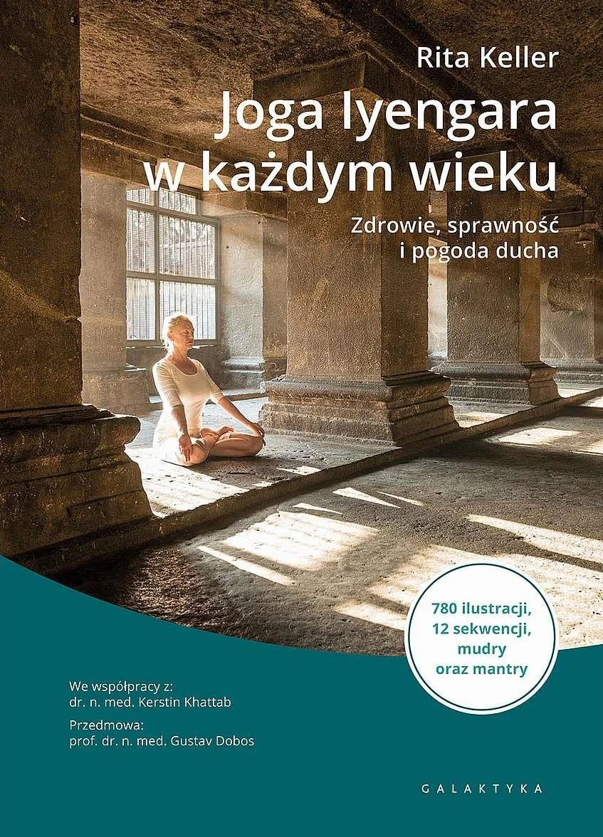JOGA IYENGARA W KAŻDYM WIEKU. ZDROWIE, SPRAWNOŚĆ: Zdrowie, sprawność i pogoda ducha