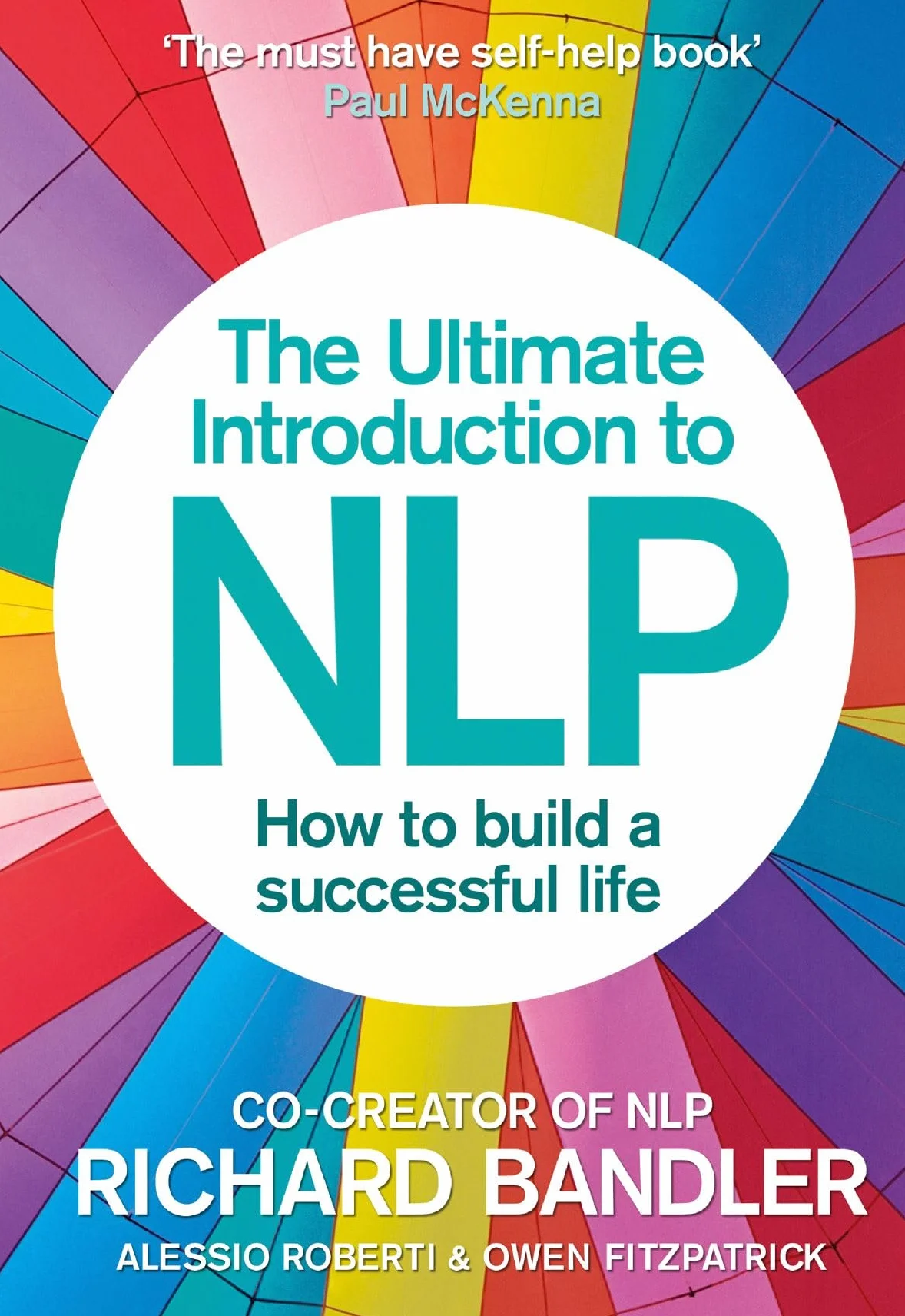 The Ultimate Introduction to NLP: How to build a successful life: A Powerful Self Help Guide to Motivation and Communication
