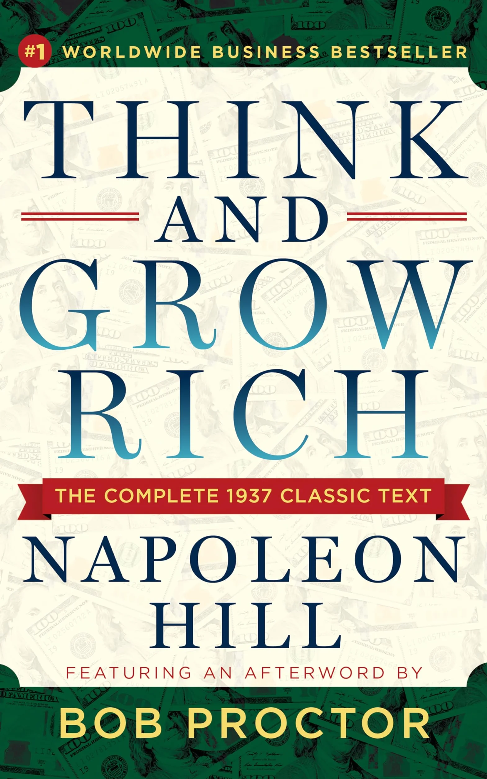 Think and Grow Rich: The Complete 1937 Classic Text Featuring an Afterword by Bob Proctor