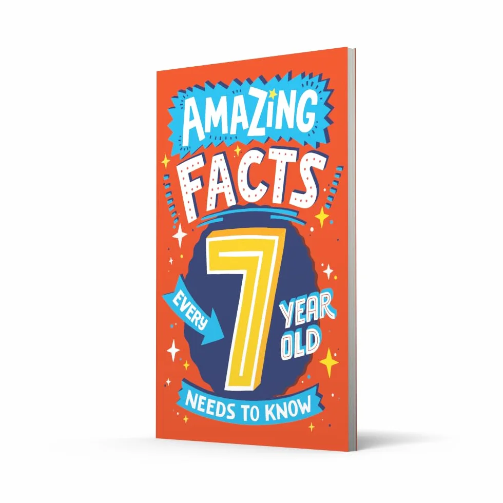 Amazing Facts Every 7 Year Old Needs to Know: A hilarious illustrated book of trivia, the perfect boredom busting alternative to screen time for kids!