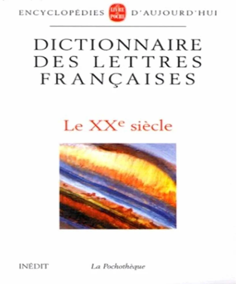 Dictionnaire Des Lettres Francaises. Le Xxeme Siecle