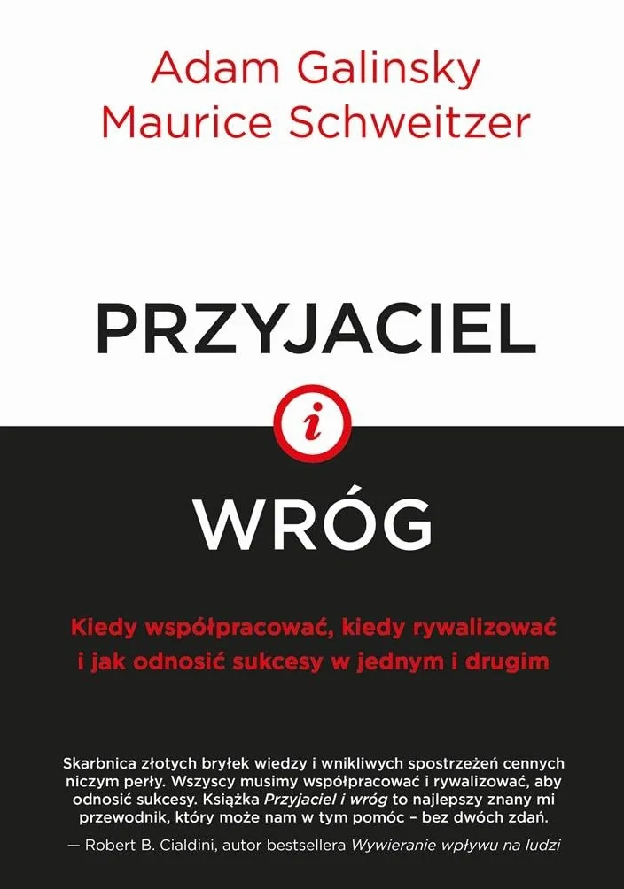 Przyjaciel i wróg: Kiedy współpracować, kiedy rywalizować i jak odnosić sukcesy w jednym i drugim