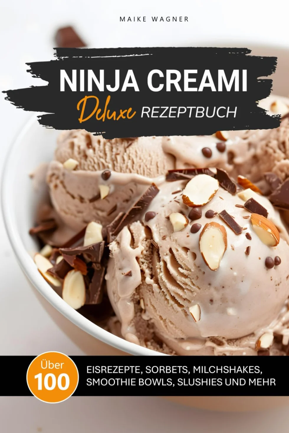 NINJA CREAMI DELUXE REZEPTBUCH: Über 100 leckere und einfache Rezepte für Eis, Sorbets, Smoothie Bowls, Milchshakes, Slushies und mehr