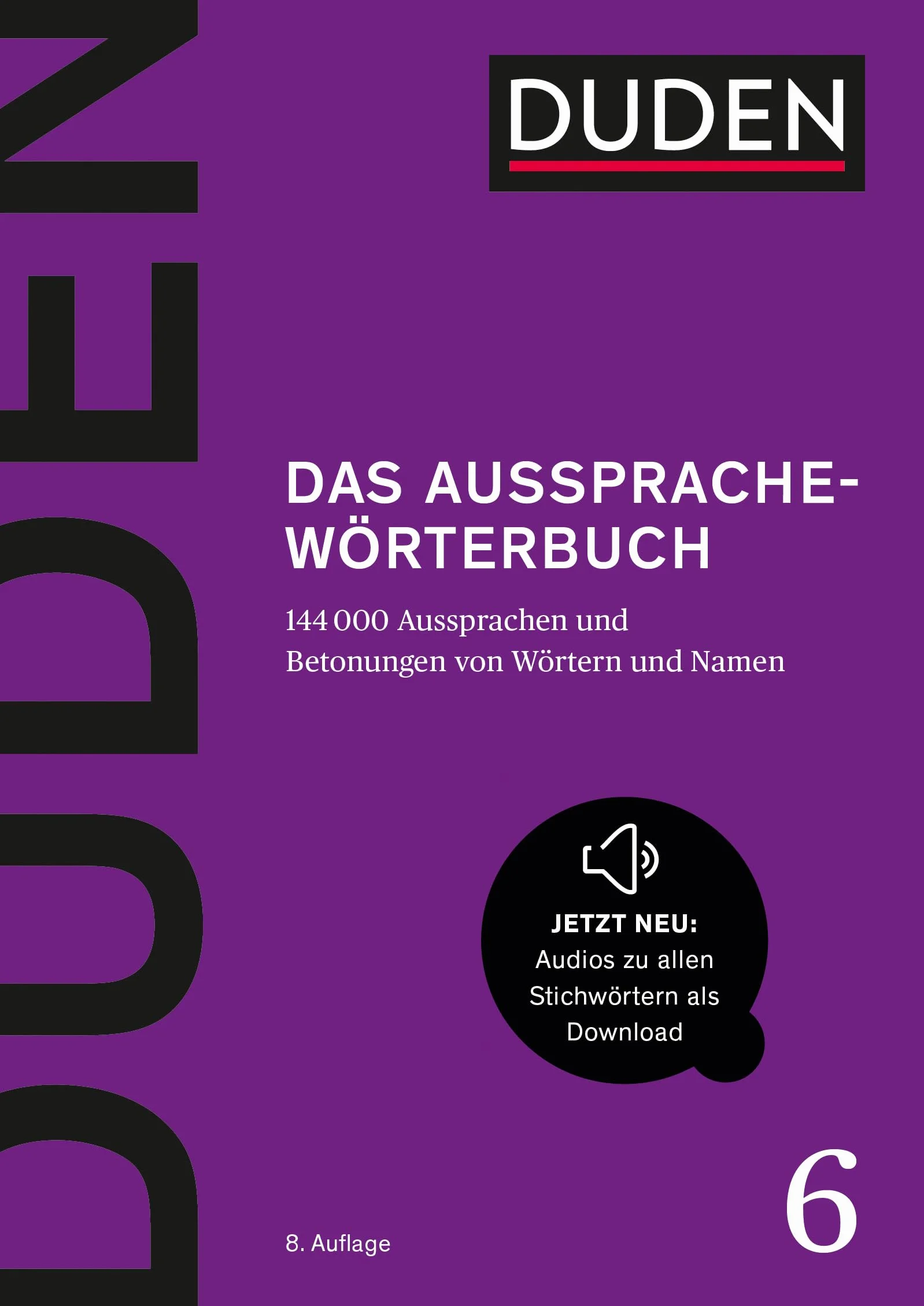 Duden - Das Aussprachewörterbuch: 144.000 Aussprachen und Betonungen von Wörtern und Namen: 6
