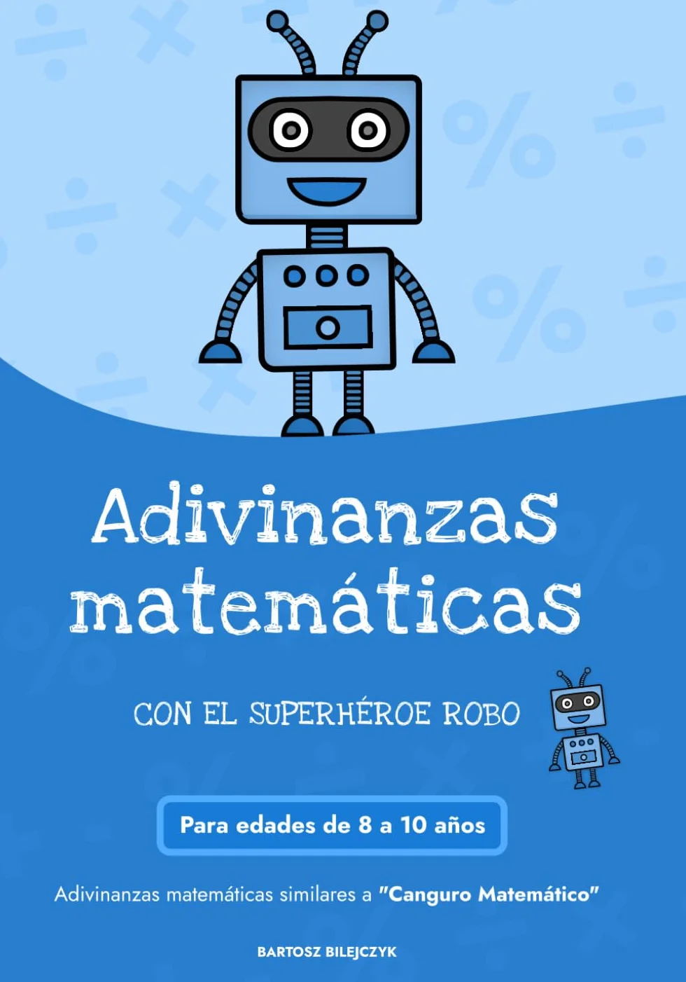 Adivinanzas matemáticas con el superhéroe Robo: para edades de 8 a 10 años, similares a "Canguro Matemático"