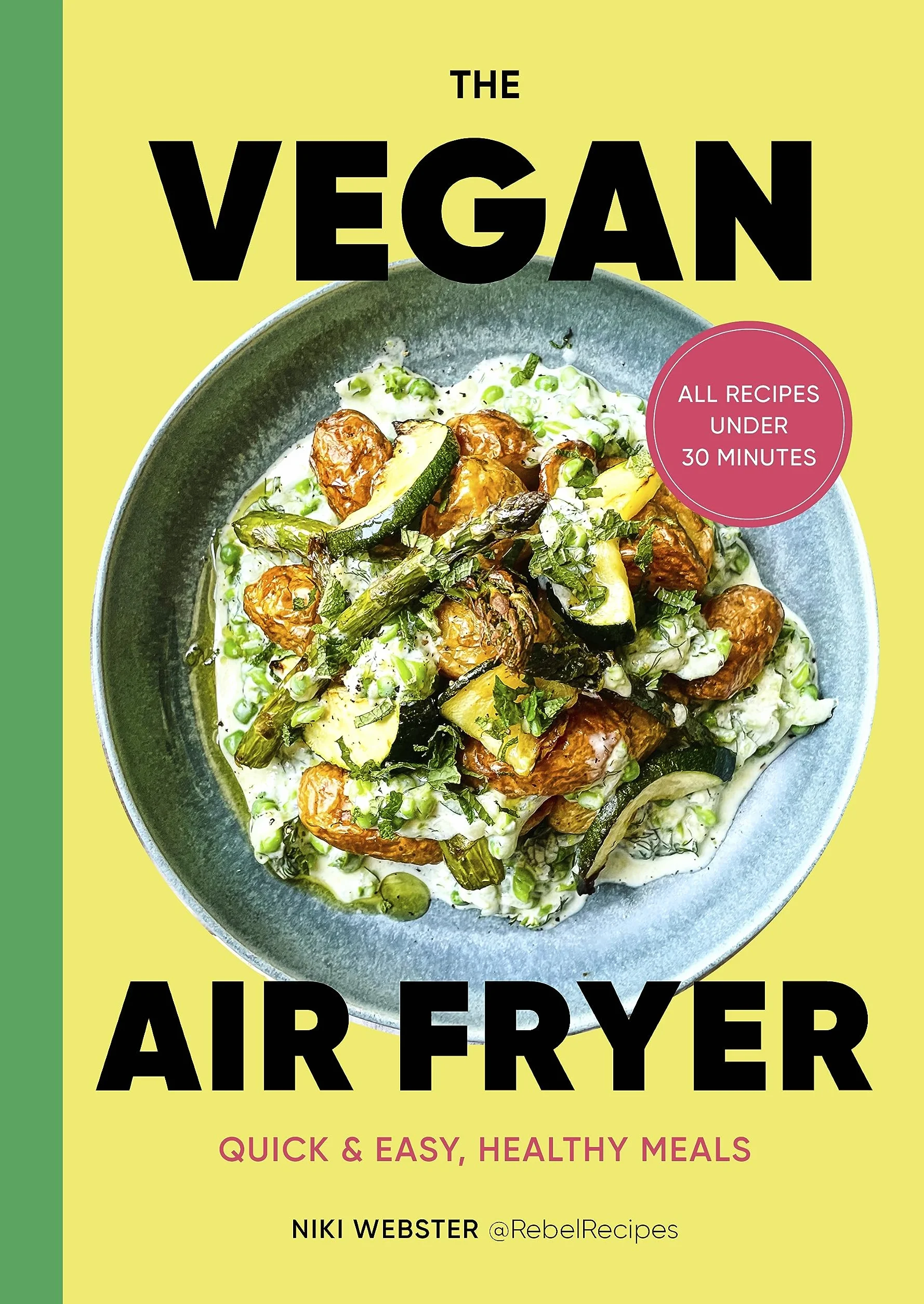 The Vegan Air Fryer: Quick & Easy, Healthy Meals