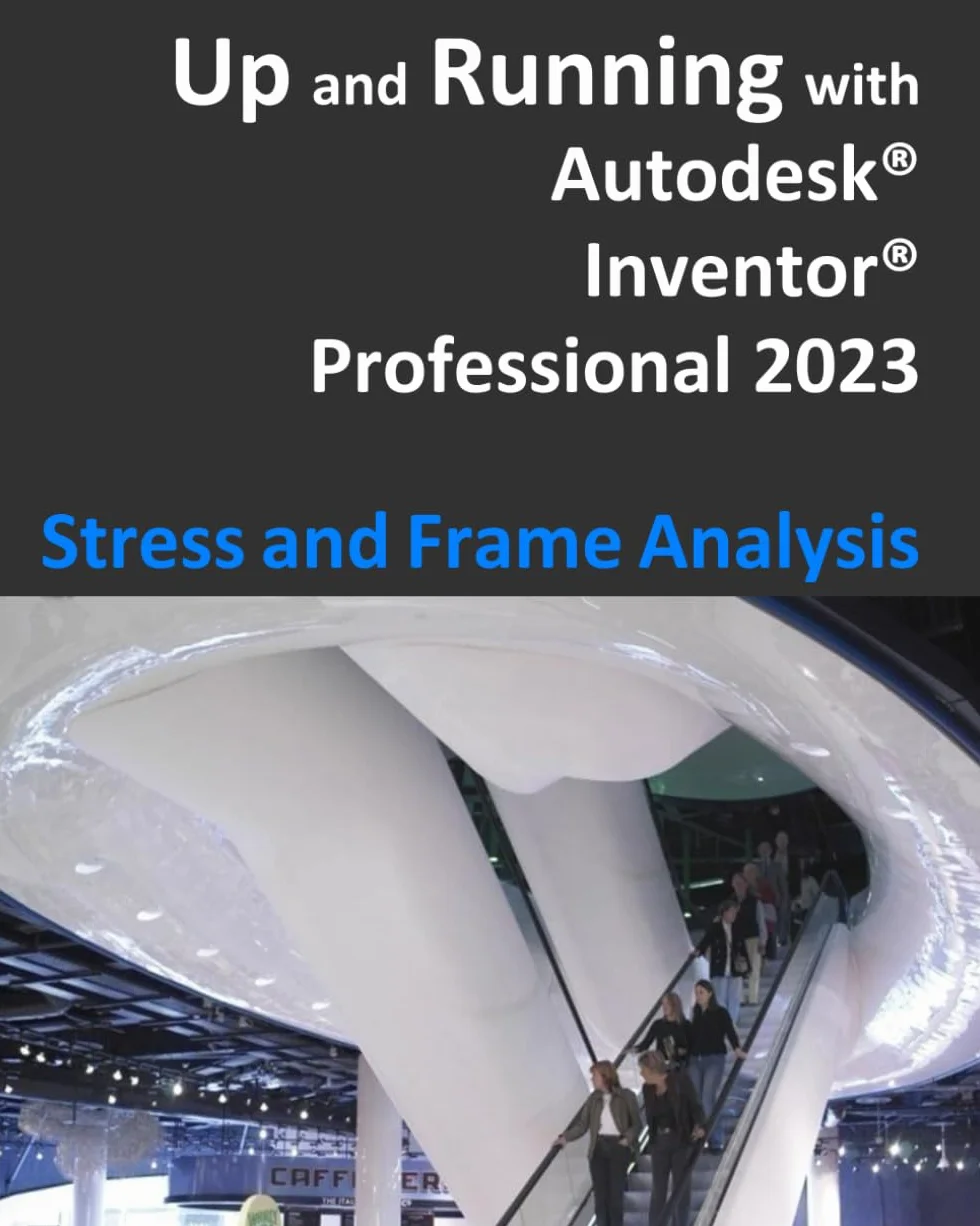 Up and Running with Autodesk Inventor Professional 2023 - Stress and Frame Analysis