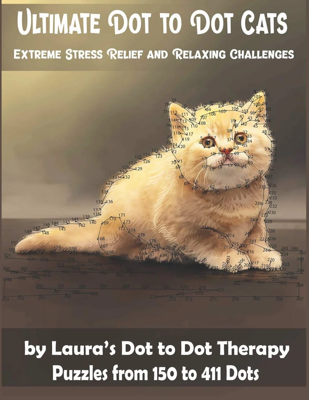 Ultimate Dot to Dot Cats Extreme Stress Relief and Relaxing Challenges Puzzles from 150 to 411 Dots: Easy to Read Connect the Dots for Adults: 28