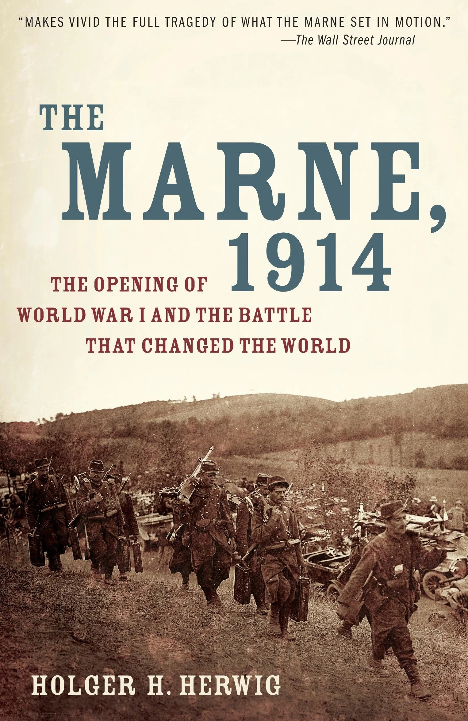 The Marne, 1914: The Opening of World War I and the Battle That Changed the World